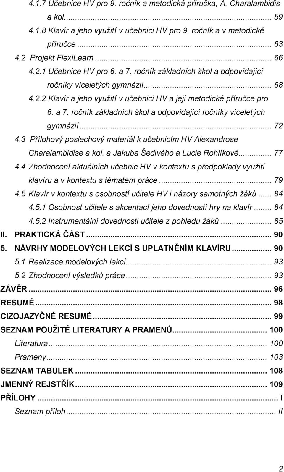 3 Přílohový poslechový materiál k učebnicím HV Alexandrose Charalambidise a kol. a Jakuba Šedivého a Lucie Rohlíkové... 77 4.