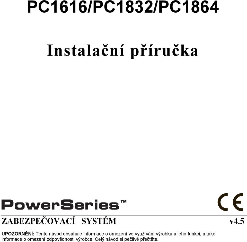 5 UPOZORNĚNÍ: Tento návod obsahuje informace o omezení ve