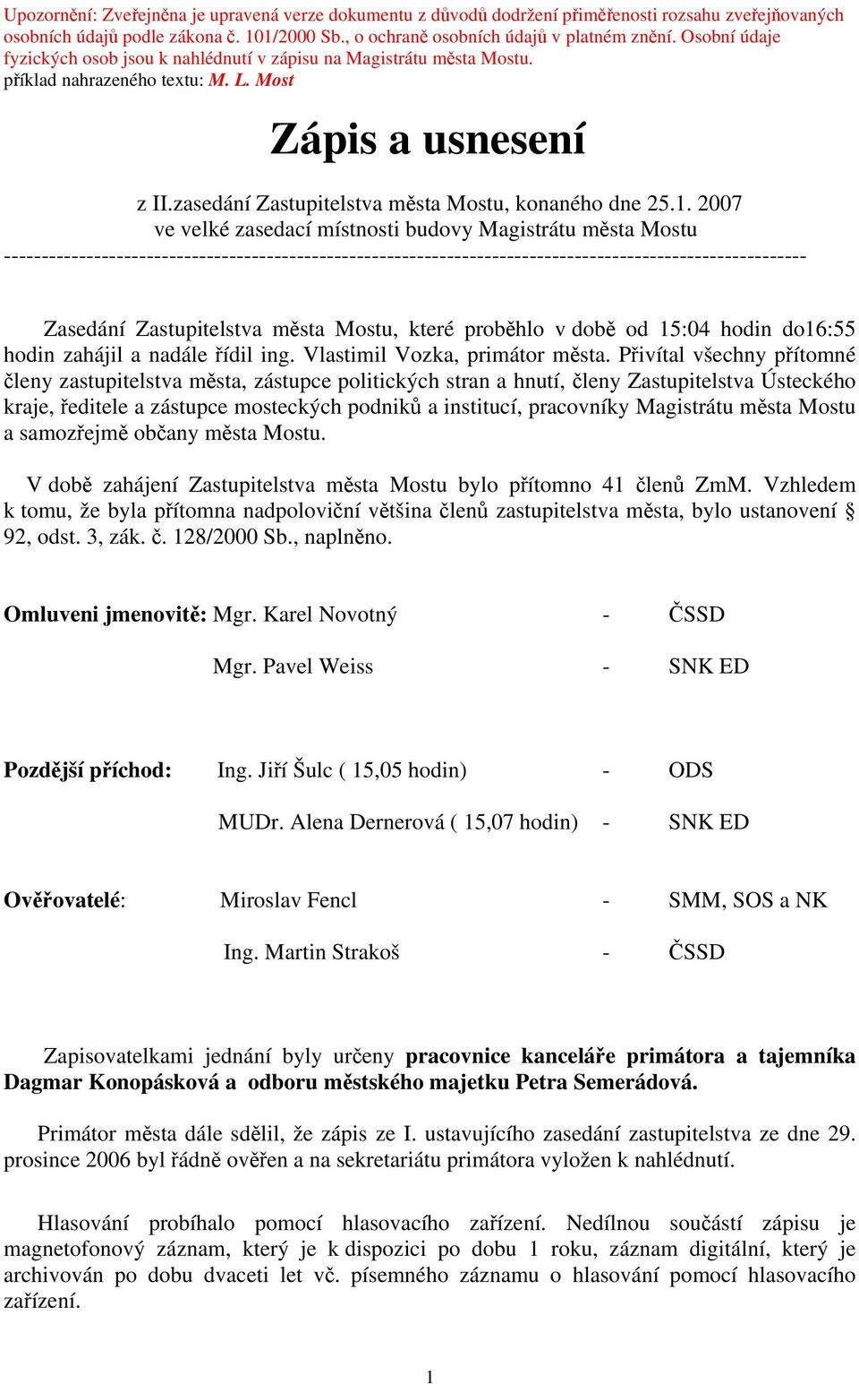 2007 ve velké zasedací místnosti budovy Magistrátu města Mostu ----------------------------------------------------------------------------------------------------------- Zasedání Zastupitelstva