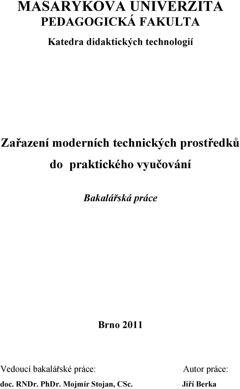 praktického vyučování Bakalářská práce Brno 2011 Vedoucí
