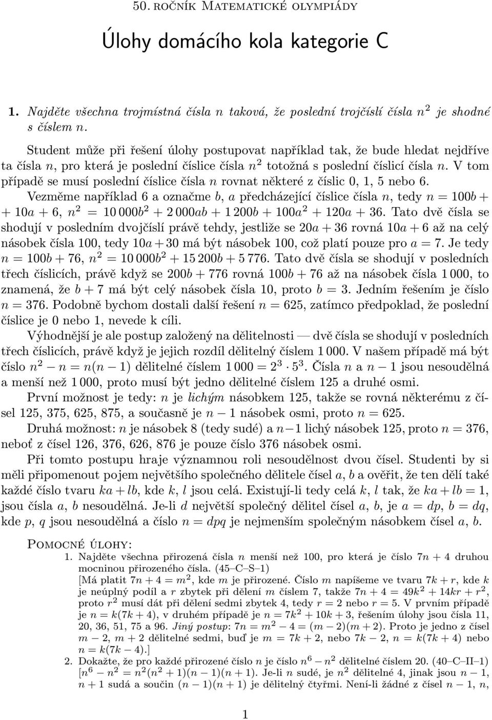 V tom případě se musí poslední číslice čísla n rovnat některé z číslic 0, 1, 5 nebo 6.