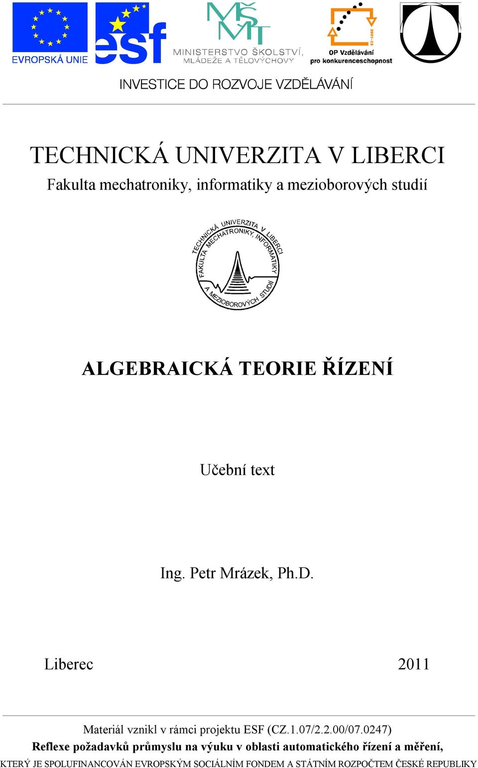 . ibeec Mateiál znikl ámci pojekt ES (Z..7/../7.