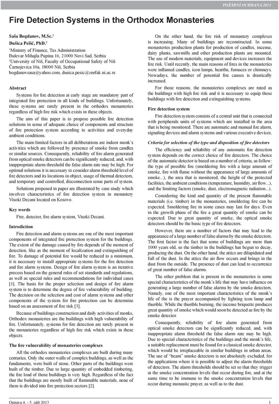 bogdanovsasa@yahoo.com, dusica.pesic@znrfak.ni.ac.rs Abstract Systems for fire detection at early stage are mandatory part of integrated fire protection in all kinds of buildings.