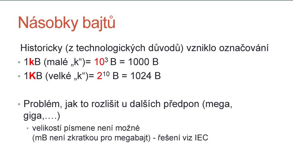 1024 B Problém, jak to rozlišit u dalších předpon (mega, giga,.