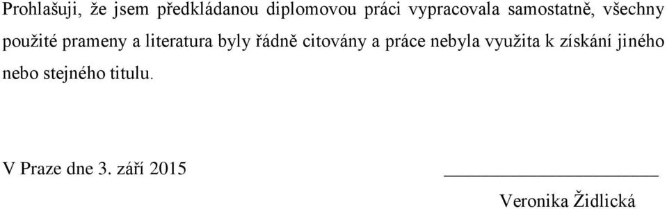 literatura byly řádně citovány a práce nebyla využita k