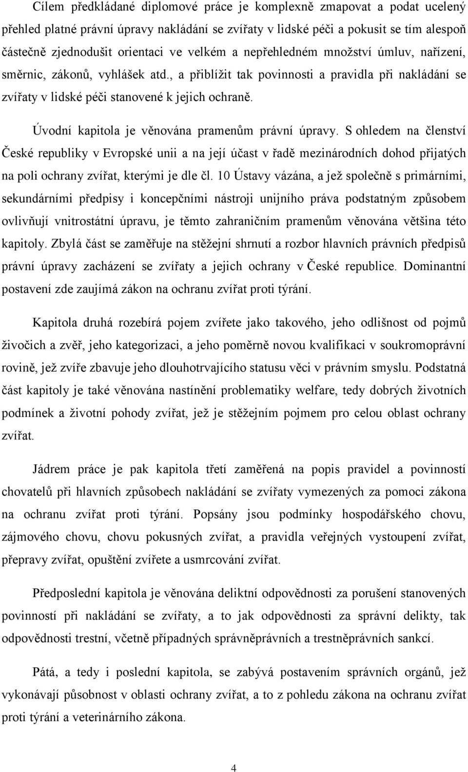 Úvodní kapitola je věnována pramenům právní úpravy.