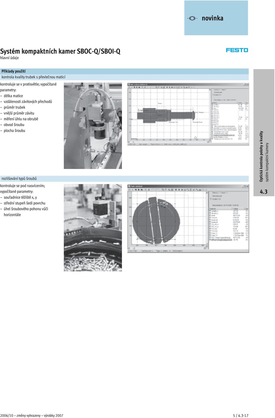 obvod šroubu plochašroubu rozlišování typů šroubů kontroluje se pod nasvícením; vypočítané parametry: souřadnice