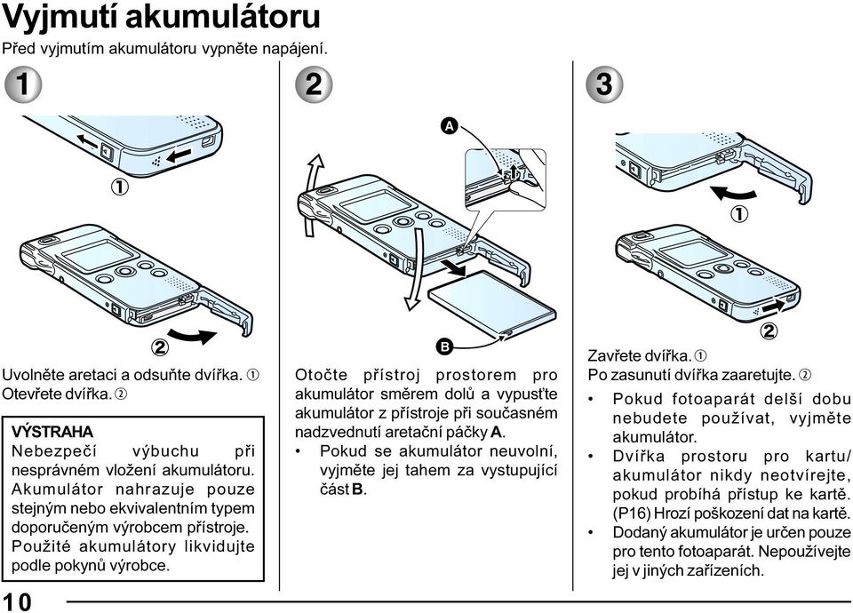 10 Otočte přístroj prostorem pro akumulátor směrem dolů a vypusťte akumulátor z přístroje při současném nadzvednutí aretační páčky A.