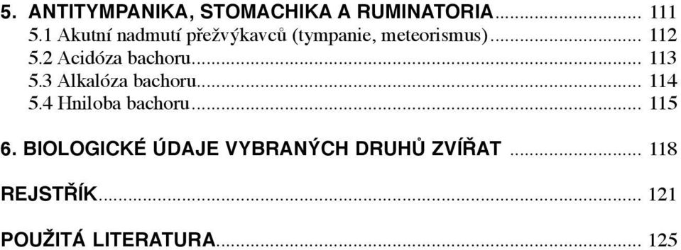 2 Acidóza bachoru... 113 5.3 Alkalóza bachoru... 114 5.4 Hniloba bachoru... 115 6.