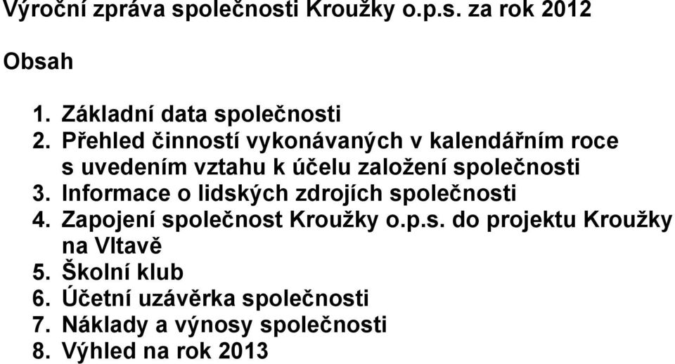 Informace o lidských zdrojích společnosti 4 Zapojení společnost Kroužky ops do projektu Kroužky