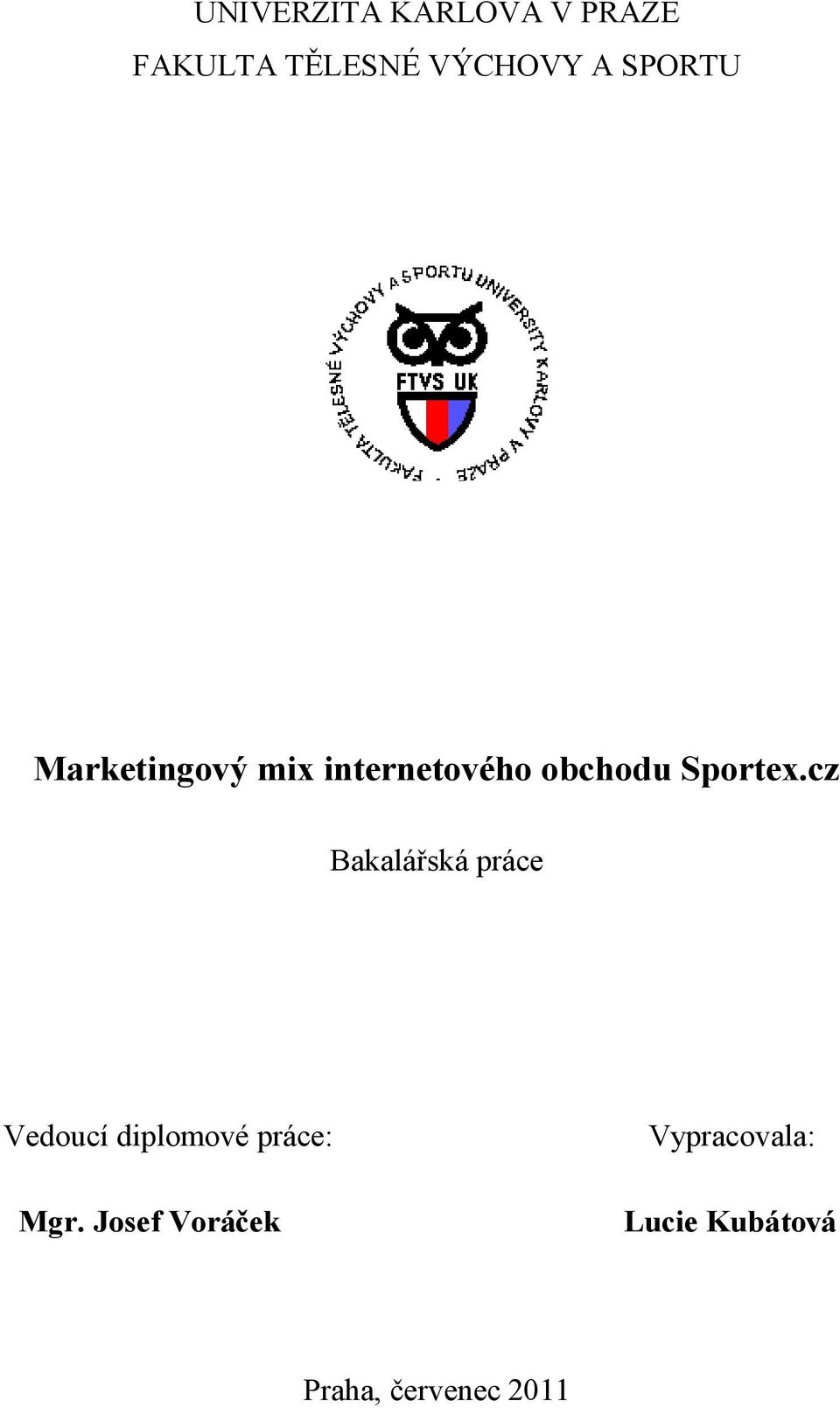 cz Bakalářská práce Vedoucí diplomové práce: