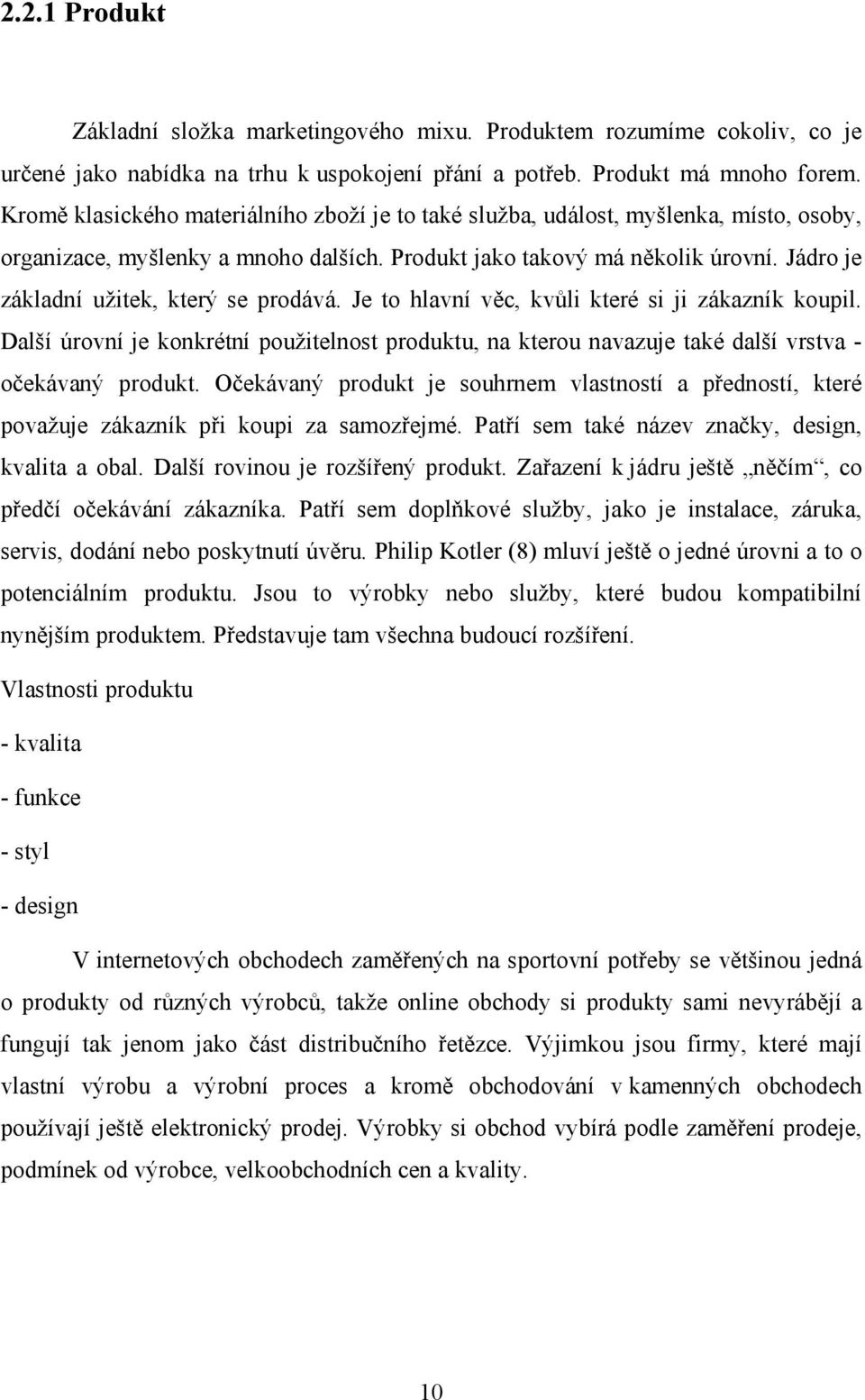 Jádro je základní užitek, který se prodává. Je to hlavní věc, kvůli které si ji zákazník koupil.