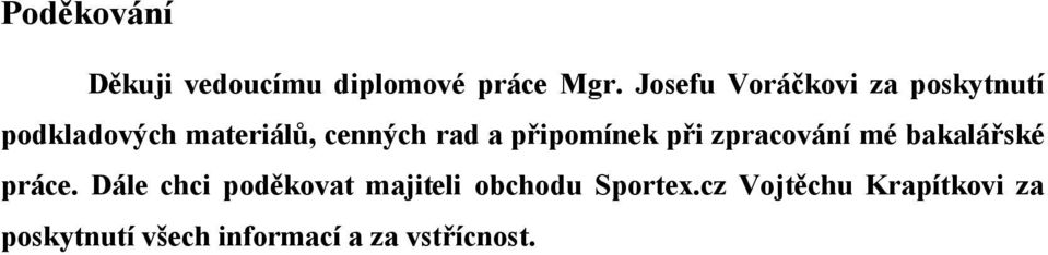 připomínek při zpracování mé bakalářské práce.