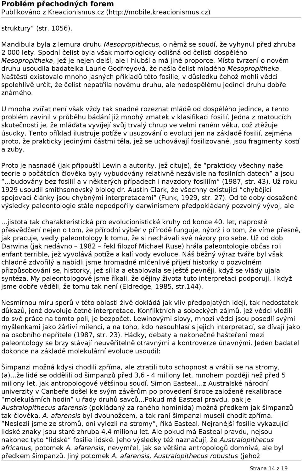Místo tvrzení o novém druhu usoudila badatelka Laurie Godfreyová, že našla čelist mladého Mesopropitheka.