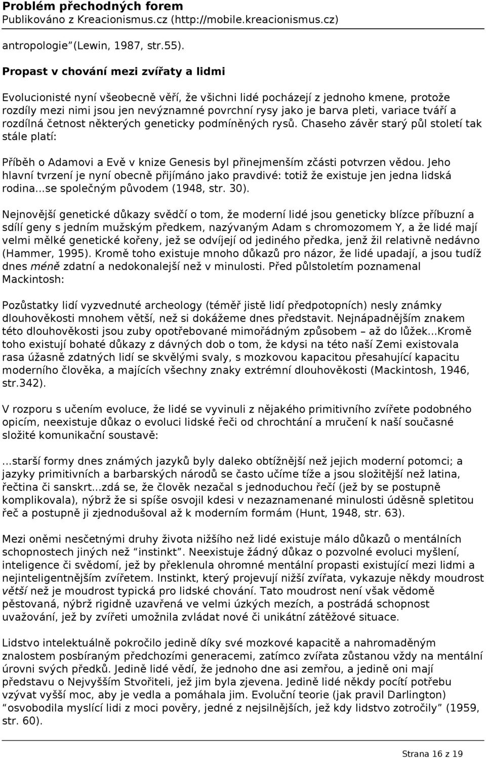 variace tváří a rozdílná četnost některých geneticky podmíněných rysů. Chaseho závěr starý půl století tak stále platí: Příběh o Adamovi a Evě v knize Genesis byl přinejmenším zčásti potvrzen vědou.