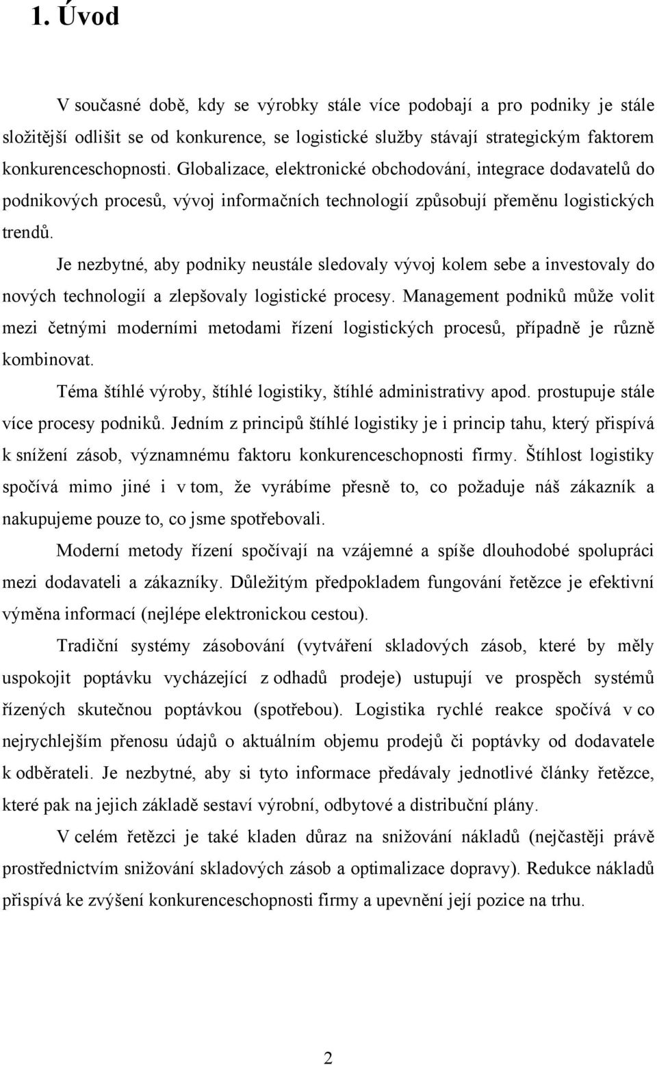 Je nezbytné, aby podniky neustále sledovaly vývoj kolem sebe a investovaly do nových technologií a zlepšovaly logistické procesy.