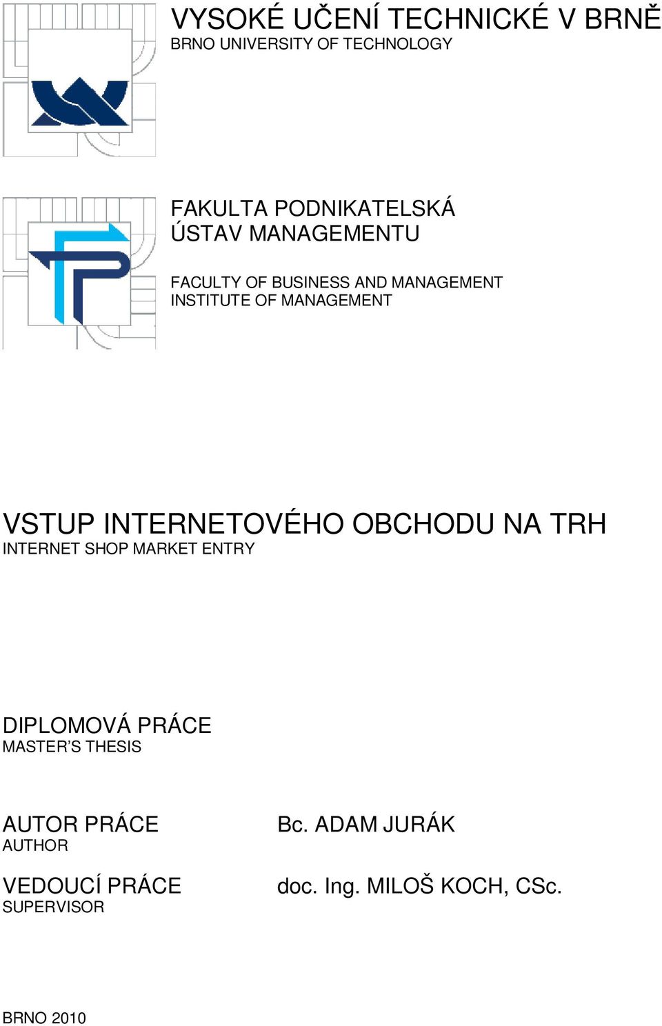 INTERNETOVÉHO OBCHODU NA TRH INTERNET SHOP MARKET ENTRY DIPLOMOVÁ PRÁCE MASTER S