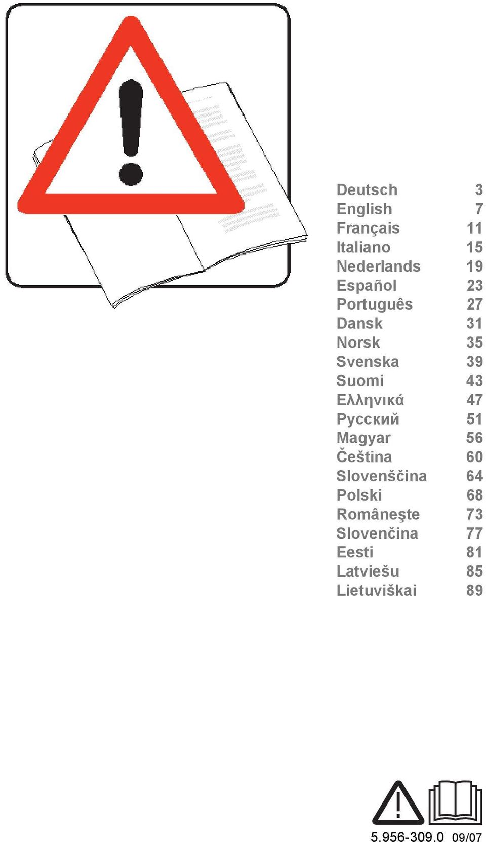 Руccкий 51 Magyar 56 Čeština 60 Slovenščina 64 Polski 68 Româneşte