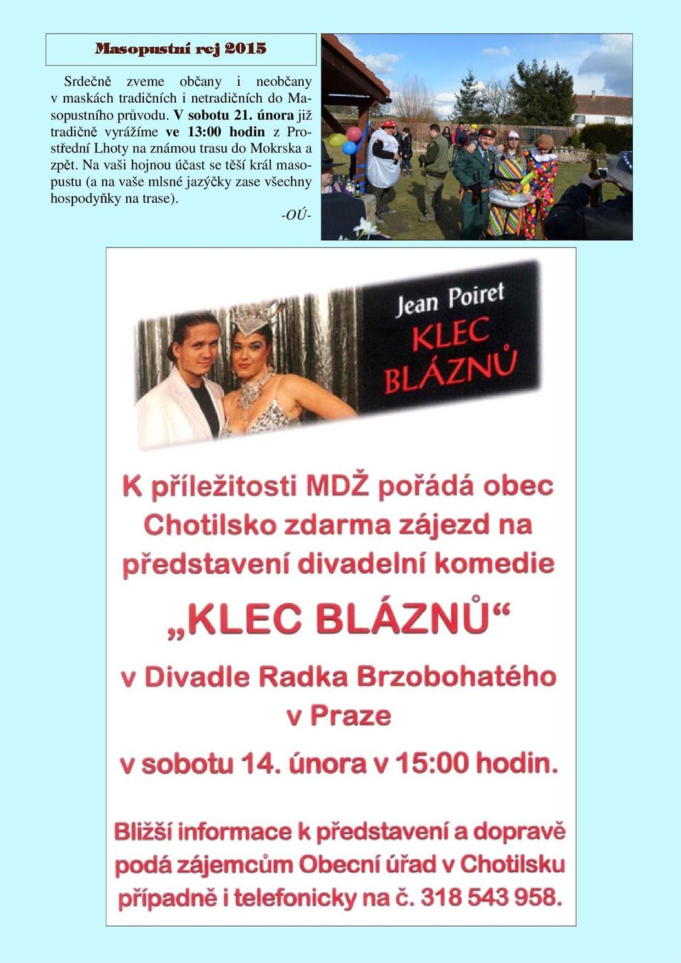 února již tradičně vyrážíme ve 13:00 hodin z Prostřední Lhoty na známou trasu do