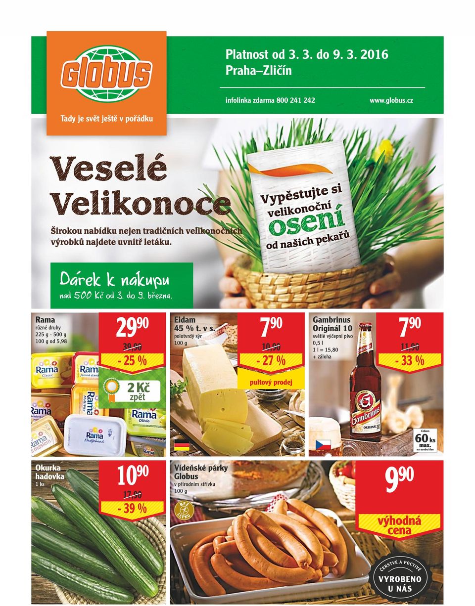 Rama 225 g - 500 g od 5,98 29 90 39,90 Eidam 45 % t. v s.