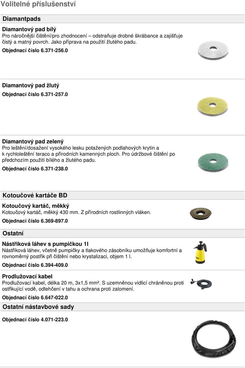 0 Diamantový pad zelený Pro leštění/dosažení vysokého lesku potažených podlahových krytin a k rychloleštění teraco a přírodních kamenných ploch.