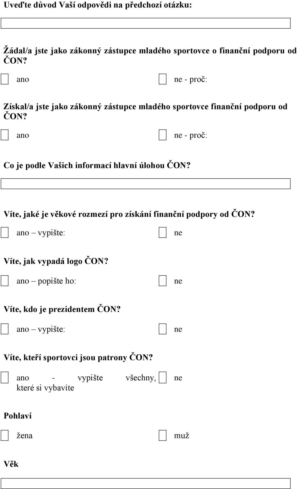 ano ne - proč: Co je podle Vašich informací hlavní úlohou ČON? Víte, jaké je věkové rozmezí pro získání finanční podpory od ČON?