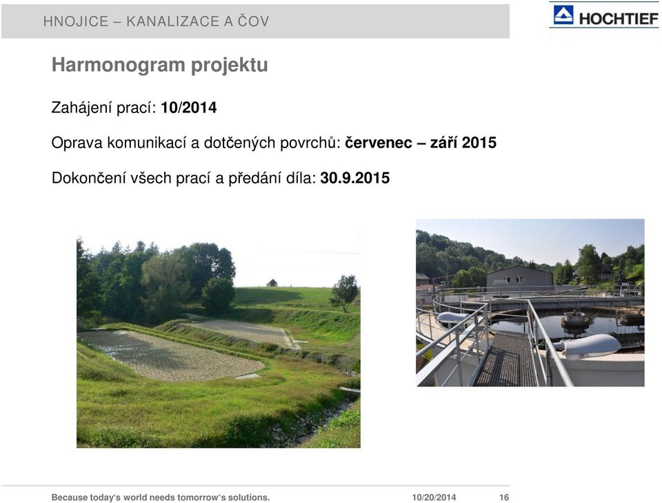 červenec září 2015 Dokončení všech prací a předání díla: 30.