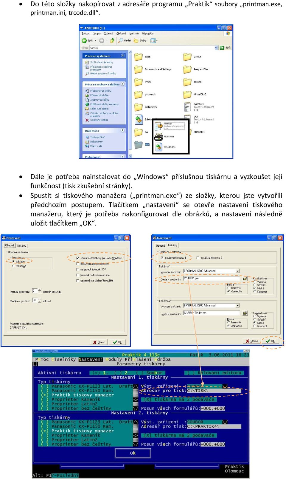 Spustit si tiskového manažera ( printman.exe ) ze složky, kterou jste vytvořili předchozím postupem.