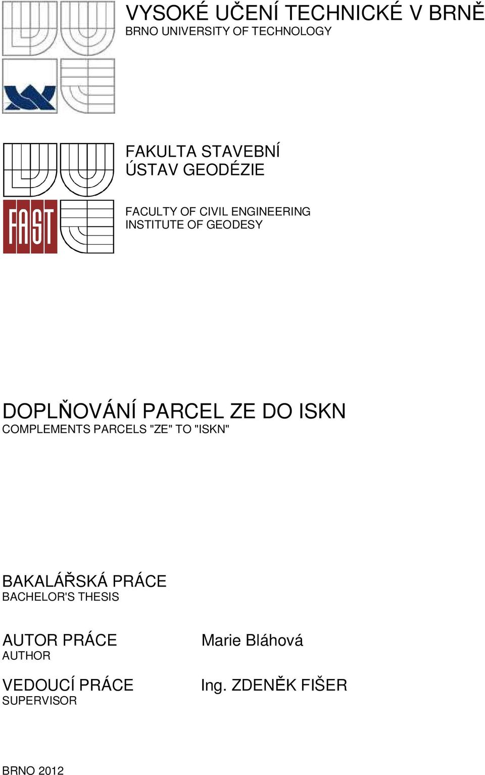 PARCEL ZE DO ISKN COMPLEMENTS PARCELS "ZE" TO "ISKN" BAKALÁŘSKÁ PRÁCE BACHELOR'S