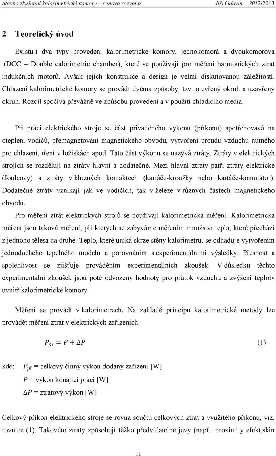 Rozdíl spočívá převážně ve způsobu provedení a v použití chladicího média.