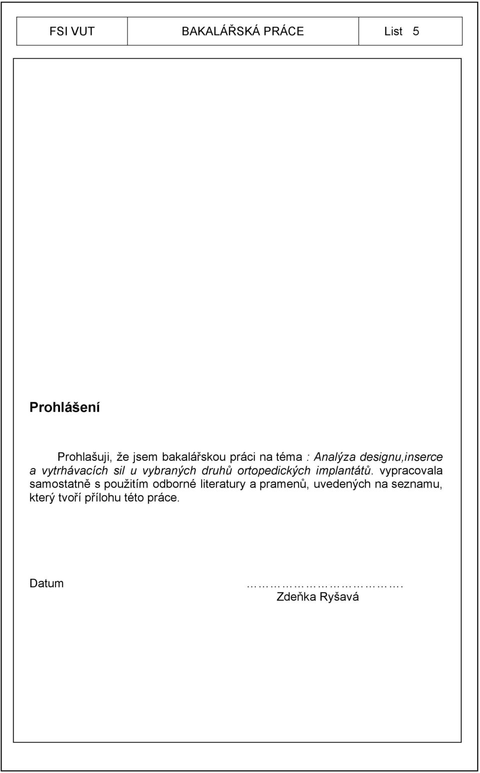 ortopedických implantátů.