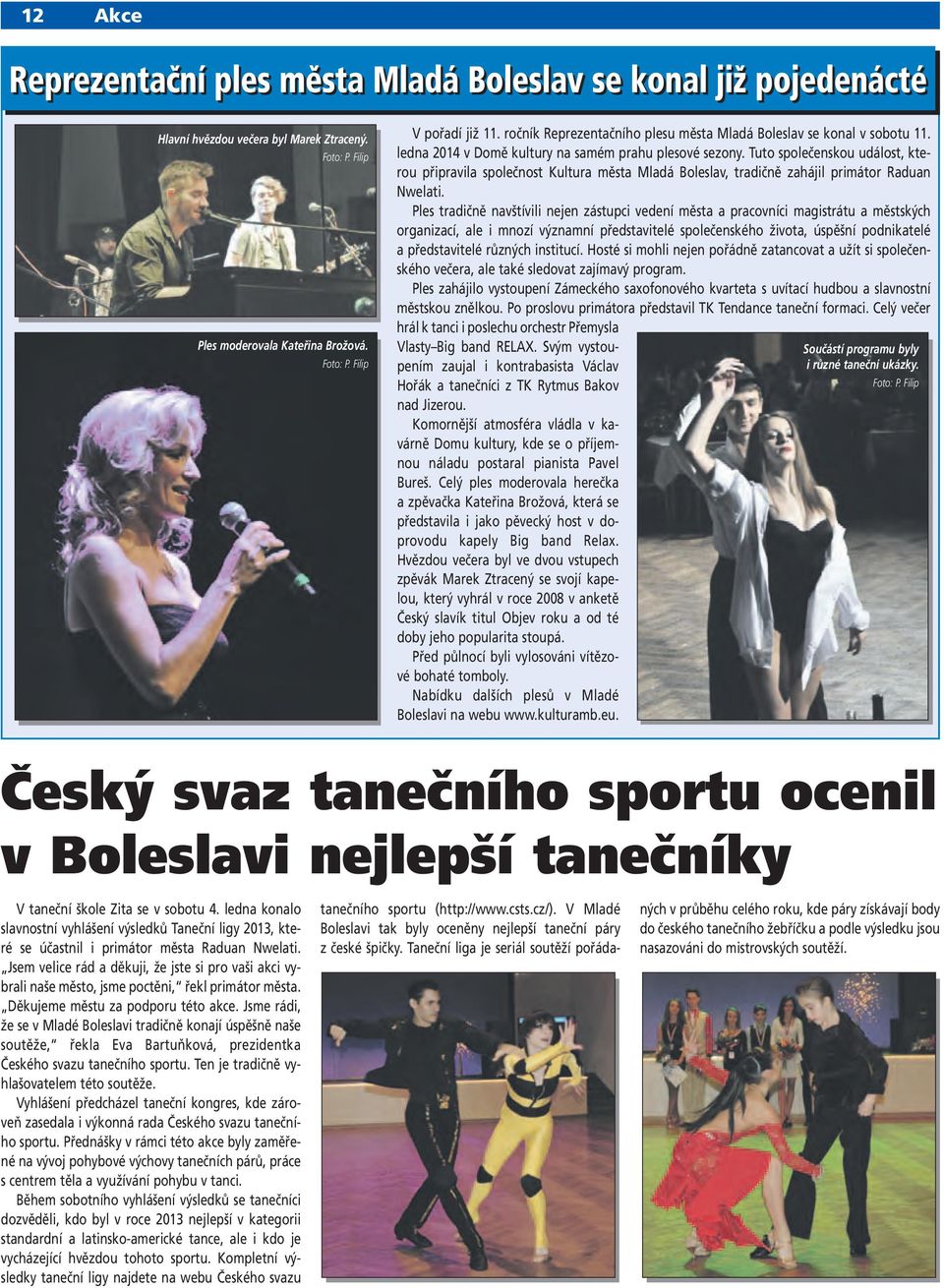 Tuto společenskou událost, kterou připravila společnost Kultura města Mladá Boleslav, tradičně zahájil primátor Raduan Nwelati.
