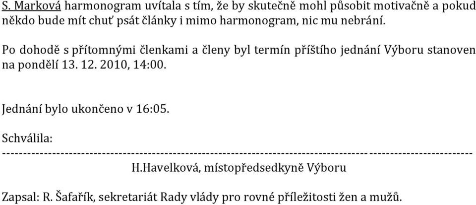 2010, 14:00. Jednání bylo ukončeno v 16:05.