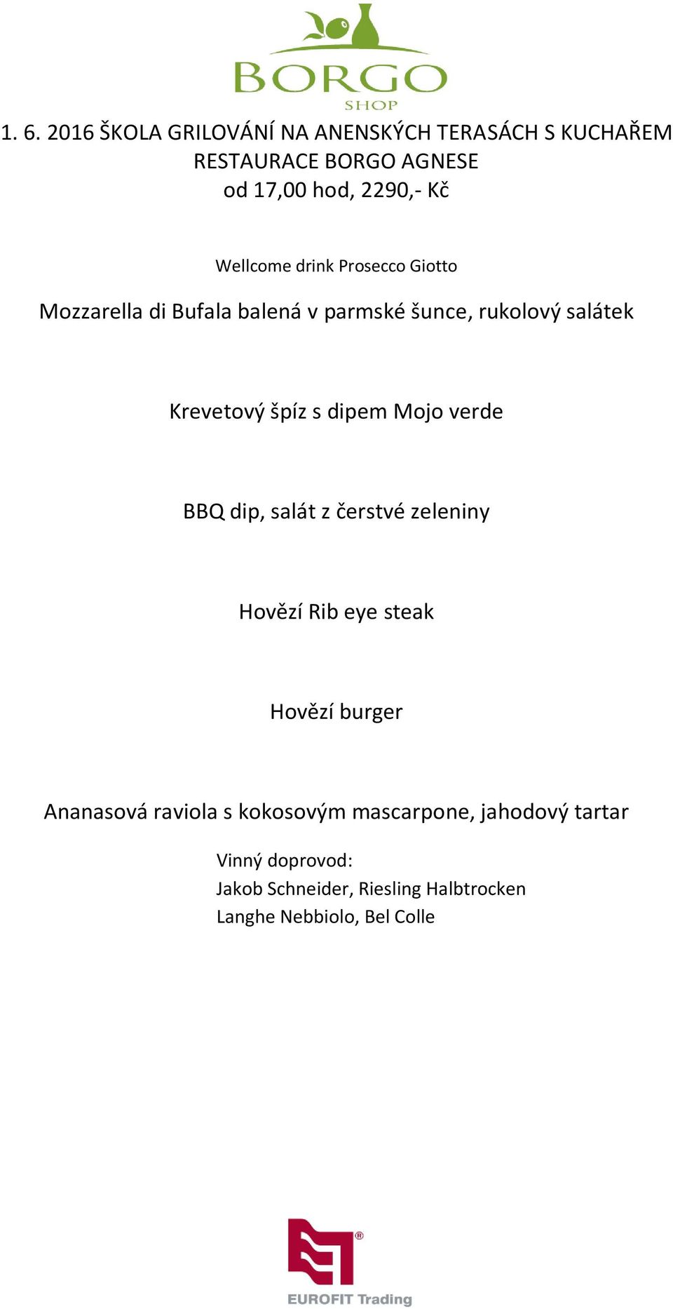 dipem Mojo verde BBQ dip, salát z čerstvé zeleniny Hovězí Rib eye steak Hovězí burger Ananasová raviola s