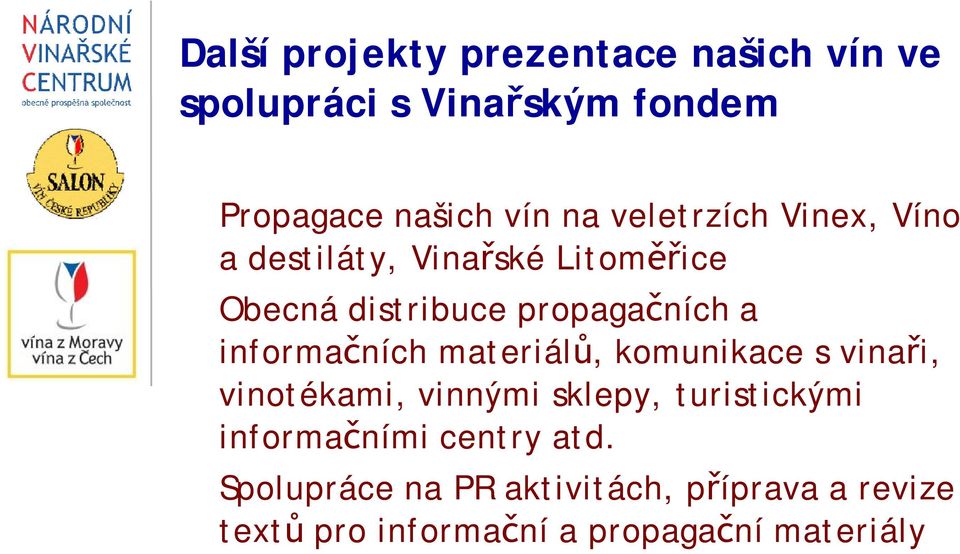 informačních materiálů, komunikace s vinaři, vinotékami, vinnými sklepy, turistickými