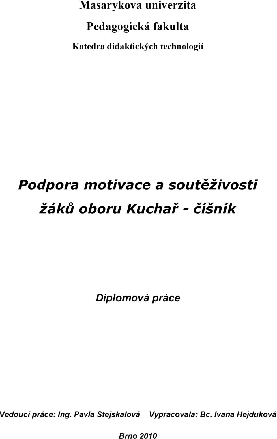 žáků oboru Kuchař - číšník Diplomová práce Vedoucí práce: