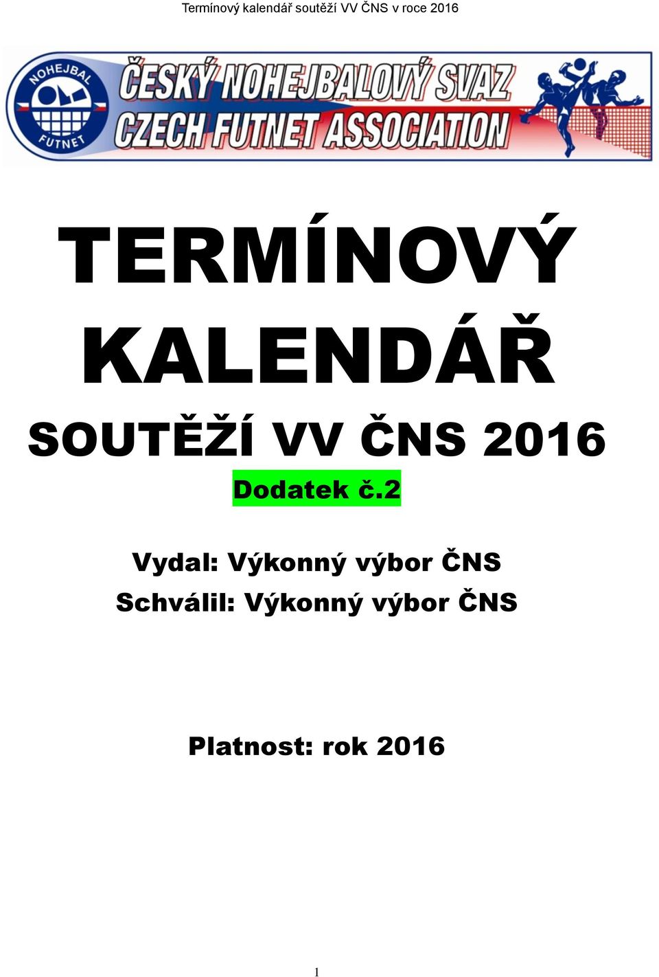 2 Vydal: Výkonný výbor ČNS