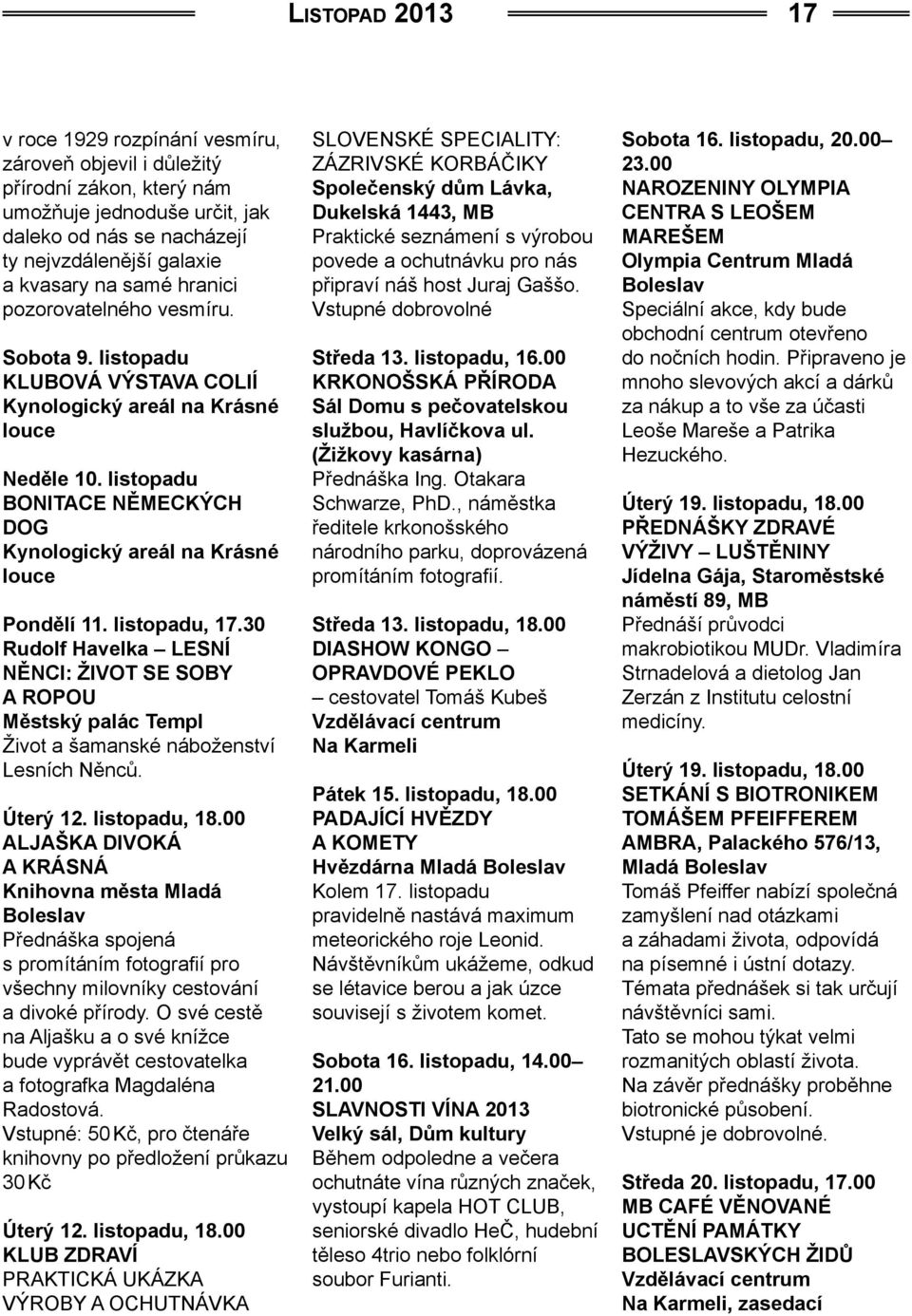 listopadu BONITACE NĚMECKÝCH DOG Kynologický areál na Krásné louce Pondělí 11. listopadu, 17.