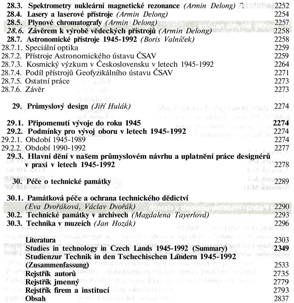 7.3. Kosmický výzkum v Československu v letech 1945-1992 2264 28.7.4. Podíl přístrojů Geofyzikálního ústavu ČSAV 2271 28.7.5. Ostatní práce 2273 28.7.6. Závěr 2273 29.