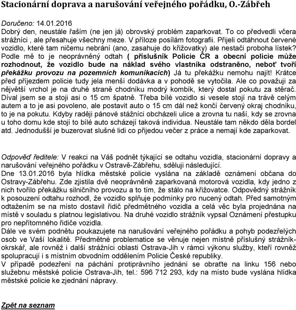 Přijeli odtáhnout červené vozidlo, které tam ničemu nebrání (ano, zasahuje do křižovatky) ale nestači proboha lístek?