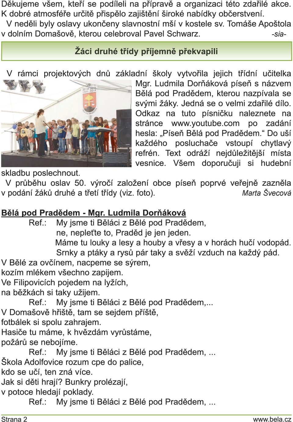 Žáci druhé třídy příjemně překvapili -sia- V rámci projektových dnů základní školy vytvořila jejich třídní učitelka Mgr.