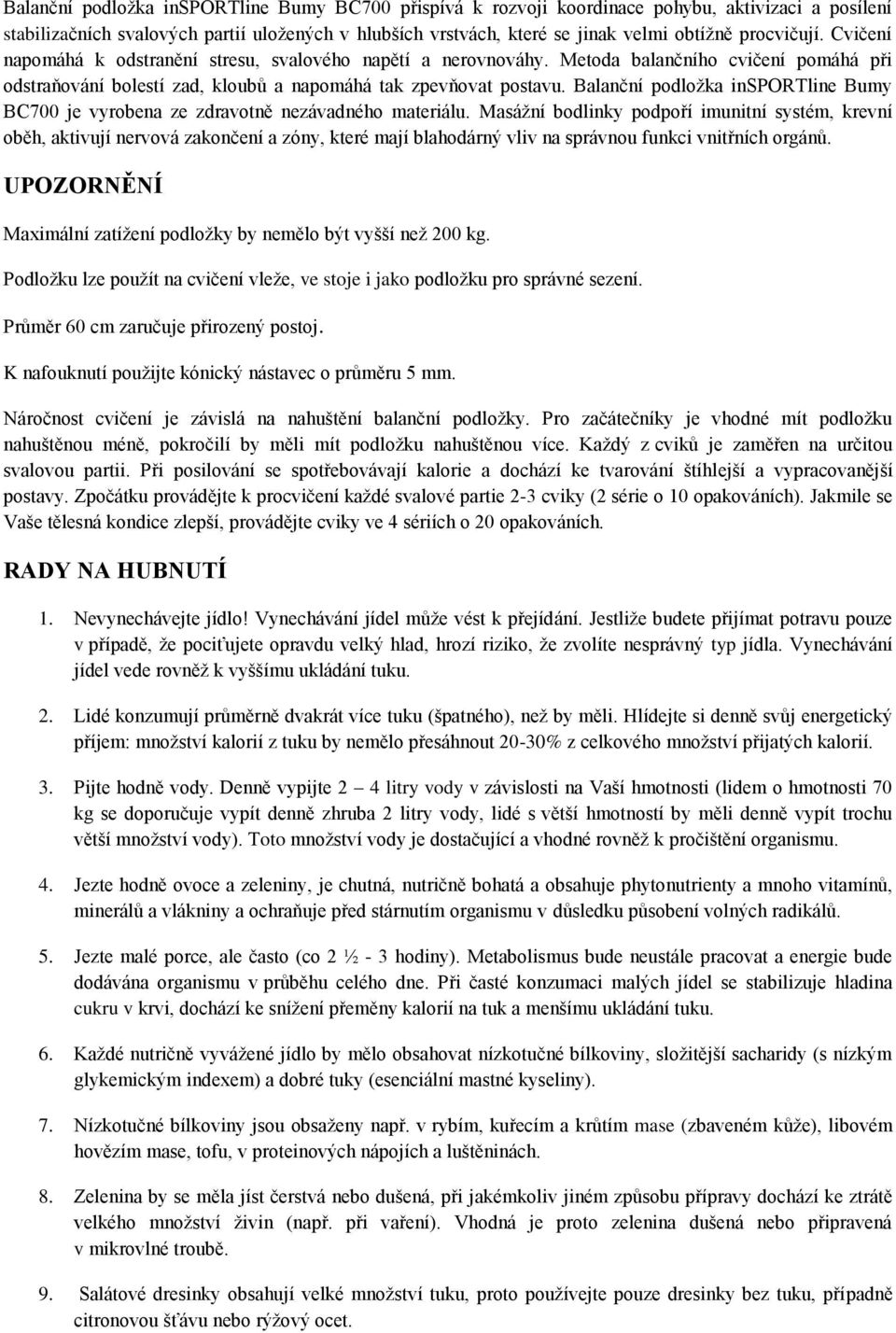 Balanční podložka insportline Bumy BC700 je vyrobena ze zdravotně nezávadného materiálu.