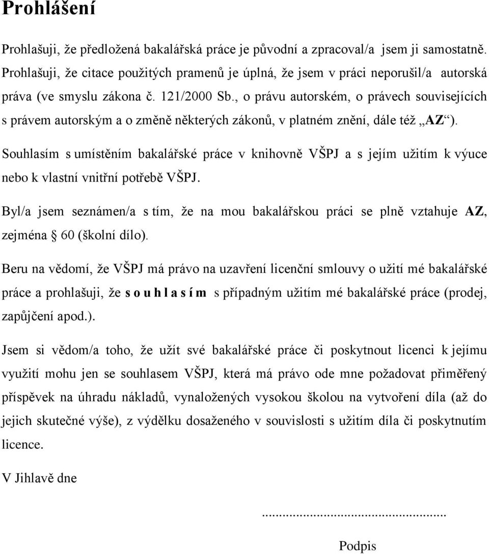 , o právu autorském, o právech souvisejících s právem autorským a o změně některých zákonů, v platném znění, dále též AZ ).