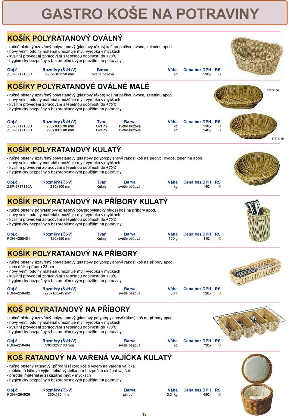 ách - kvalitní provedení zpracování s tepelnou odolností do + 70C Obj.č.