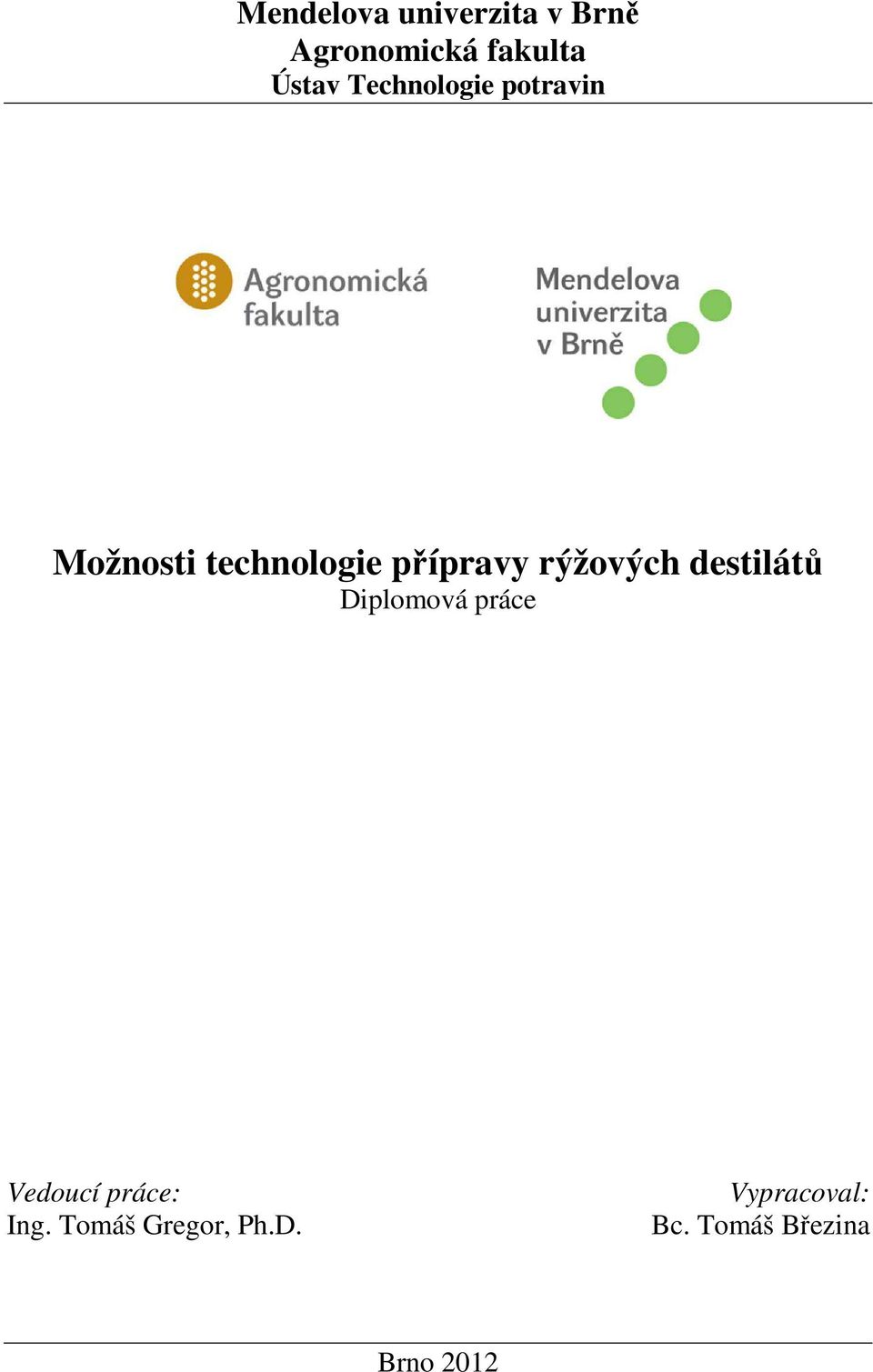 rýžových destilátů Diplomová práce Vedoucí práce: Ing.