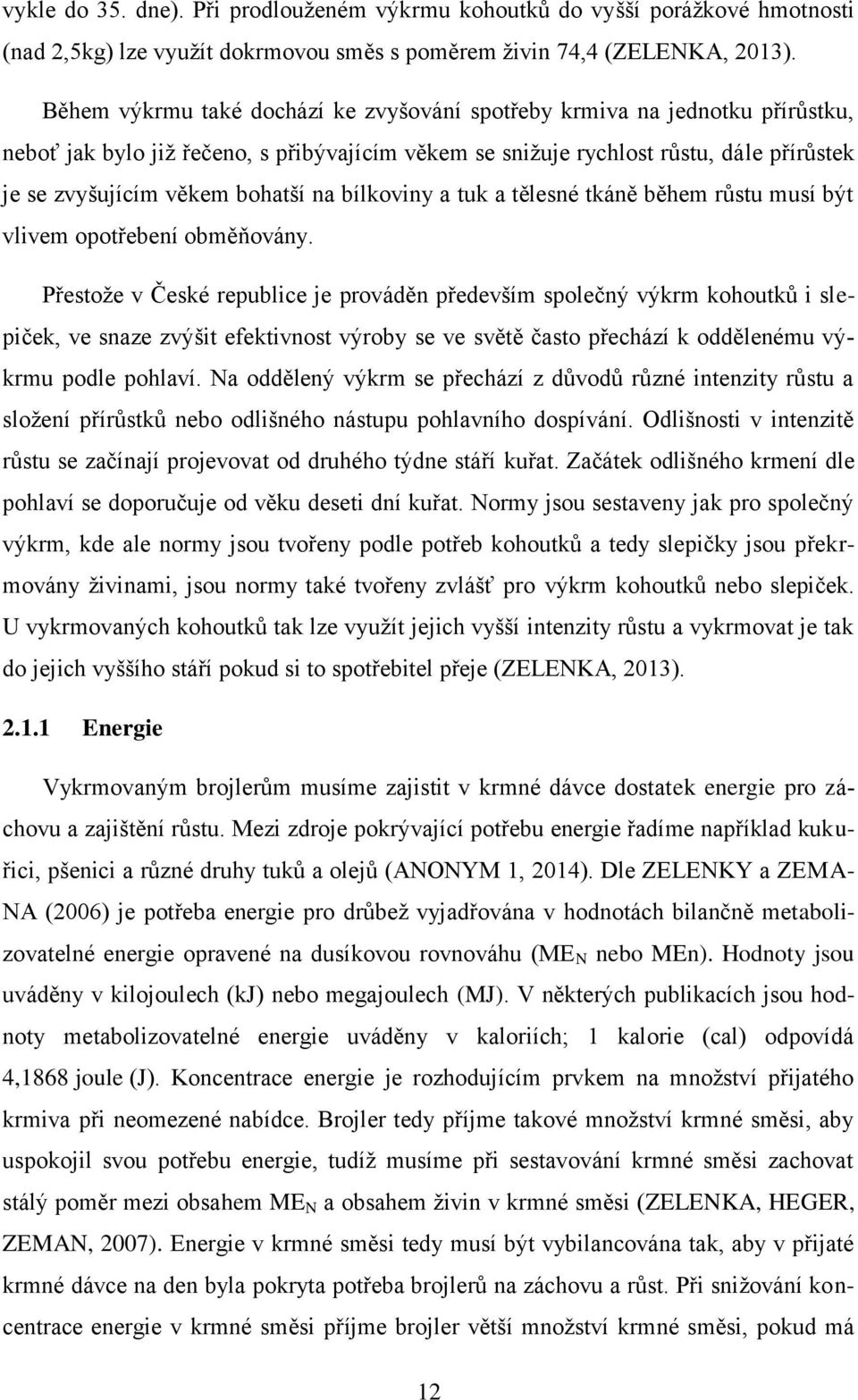 bílkoviny tuk tělesné tkáně během růstu musí být vlivem opotřebení obměňovány.