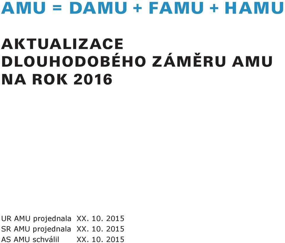 XX. 10. 2015 SR AMU projednala XX.