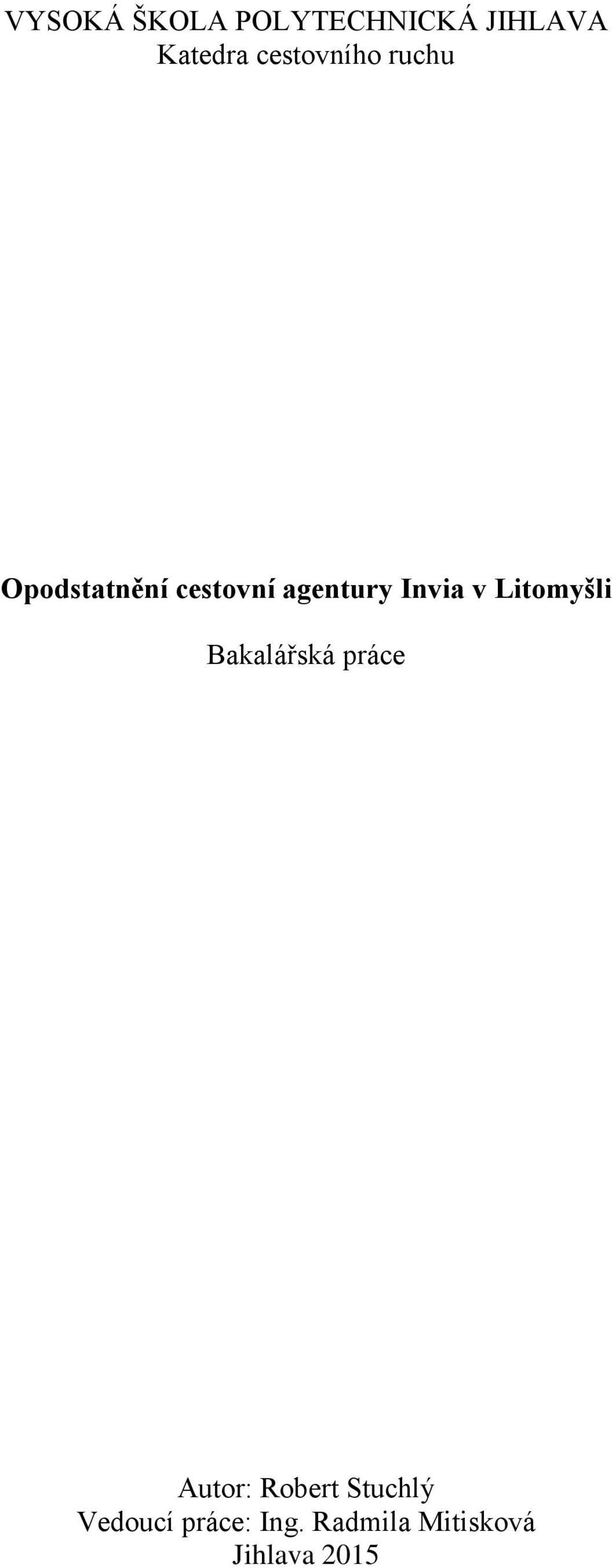 Invia v Litomyšli Bakalářská práce Autor: Robert