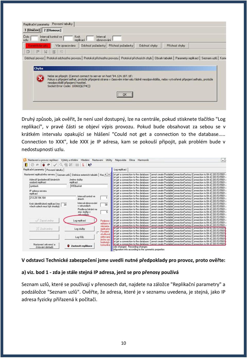 .. Connection to XXX", kde XXX je IP adresa, kam se pokouší připojit, pak problém bude v nedostupnosti uzlu.