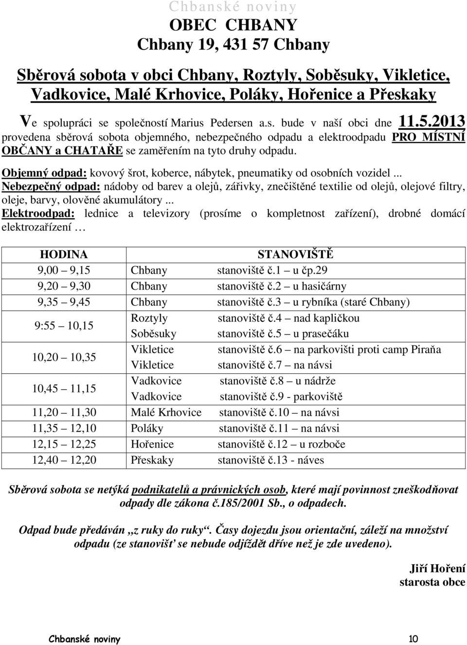 Objemný odpad: kovový šrot, koberce, nábytek, pneumatiky od osobních vozidel.